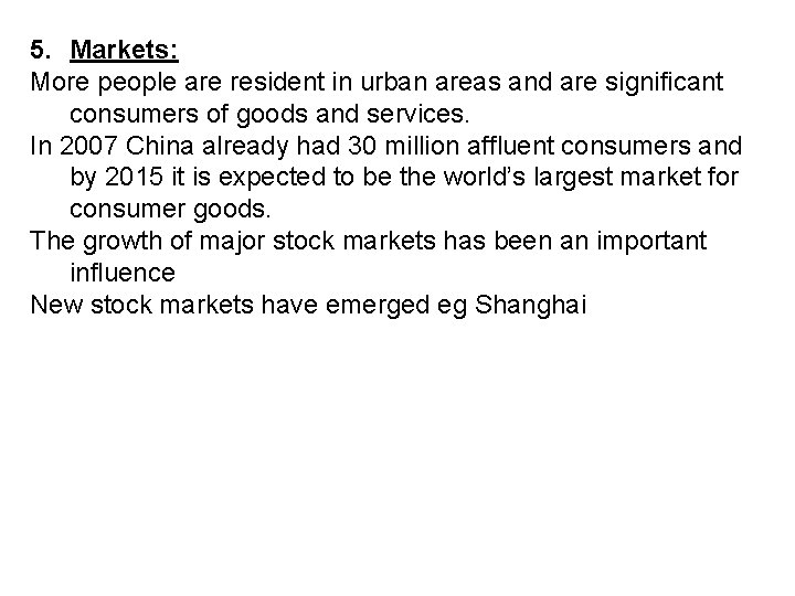 5. Markets: More people are resident in urban areas and are significant consumers of