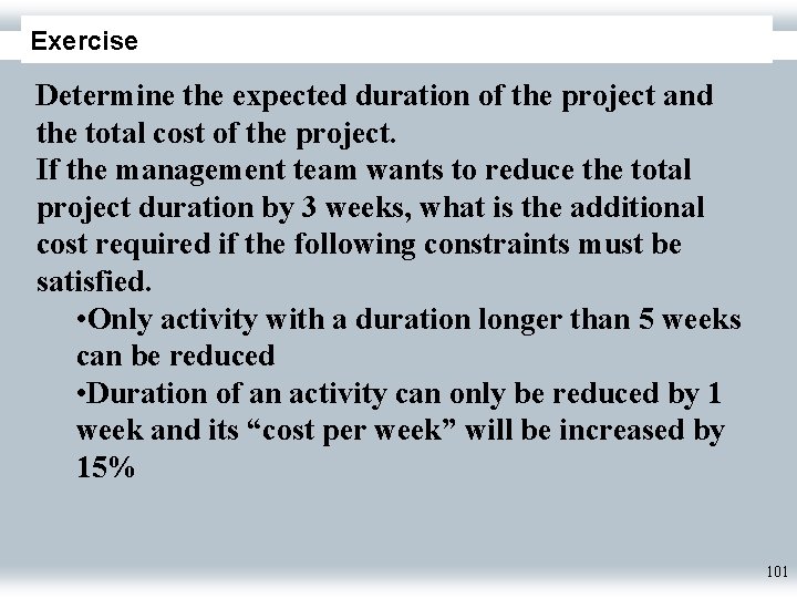 Exercise Determine the expected duration of the project and the total cost of the