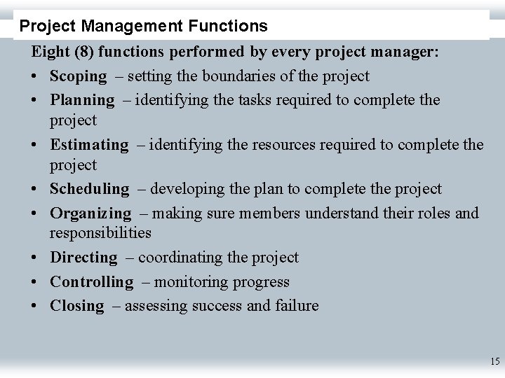 Project Management Functions Eight (8) functions performed by every project manager: • Scoping –