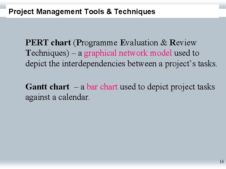 Project Management Tools & Techniques PERT chart (Programme Evaluation & Review Techniques) – a
