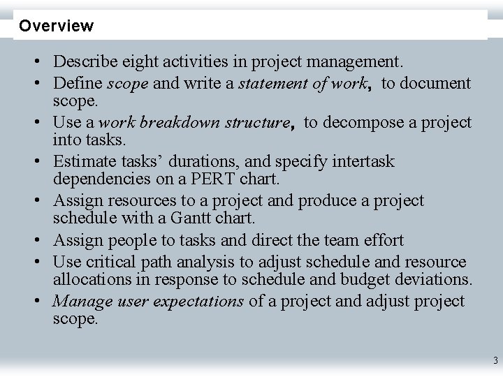 Overview • Describe eight activities in project management. • Define scope and write a