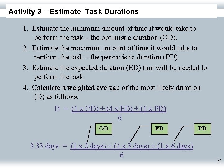 Activity 3 – Estimate Task Durations 1. Estimate the minimum amount of time it