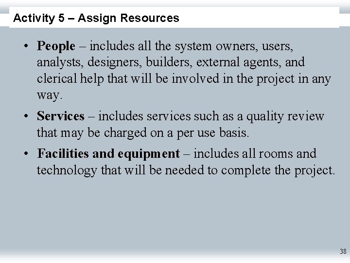 Activity 5 – Assign Resources • People – includes all the system owners, users,