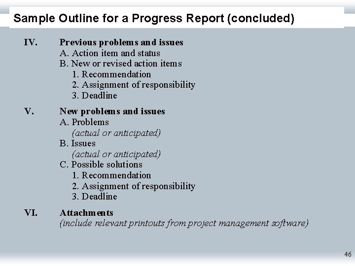 Sample Outline for a Progress Report (concluded) IV. Previous problems and issues A. Action