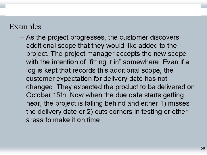 Examples – As the project progresses, the customer discovers additional scope that they would