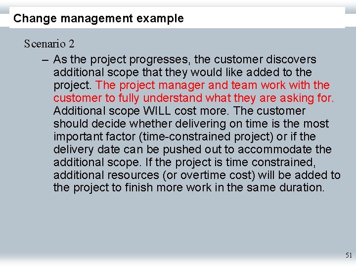 Change management example Scenario 2 – As the project progresses, the customer discovers additional