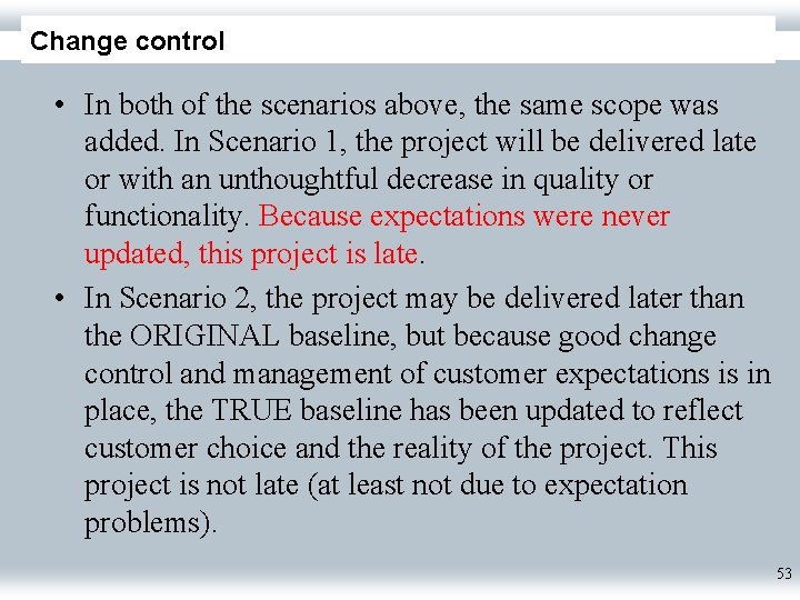 Change control • In both of the scenarios above, the same scope was added.