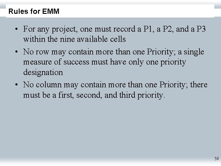 Rules for EMM • For any project, one must record a P 1, a