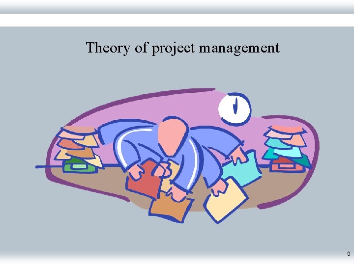 Theory of project management 6 