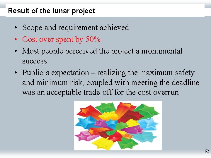 Result of the lunar project • Scope and requirement achieved • Cost over spent