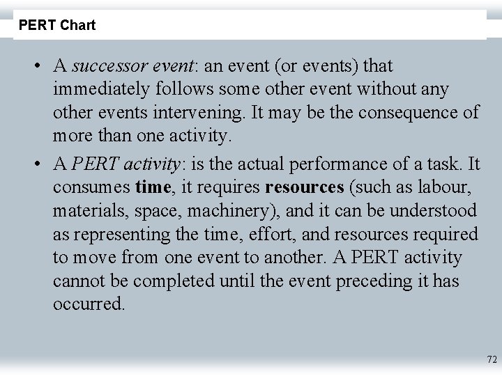 PERT Chart • A successor event: an event (or events) that immediately follows some