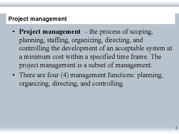 Project management • Project management – the process of scoping, planning, staffing, organizing, directing,