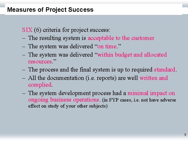 Measures of Project Success SIX (6) criteria for project success: – The resulting system