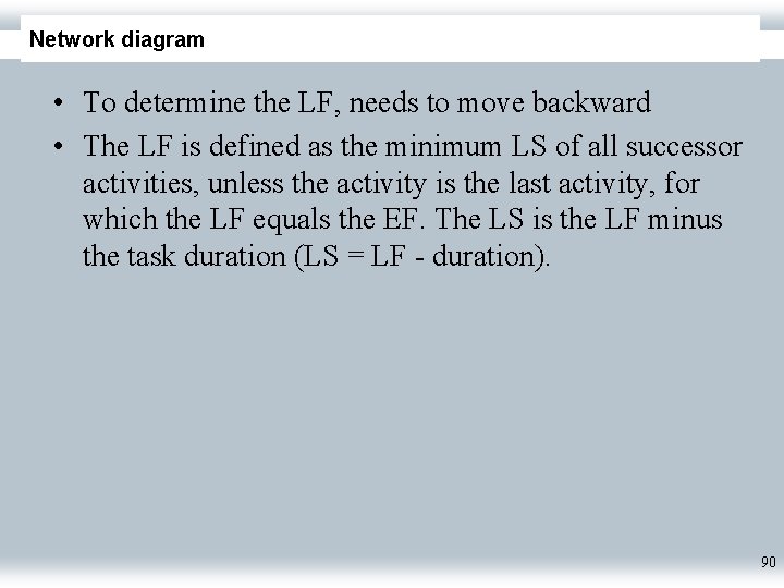 Network diagram • To determine the LF, needs to move backward • The LF
