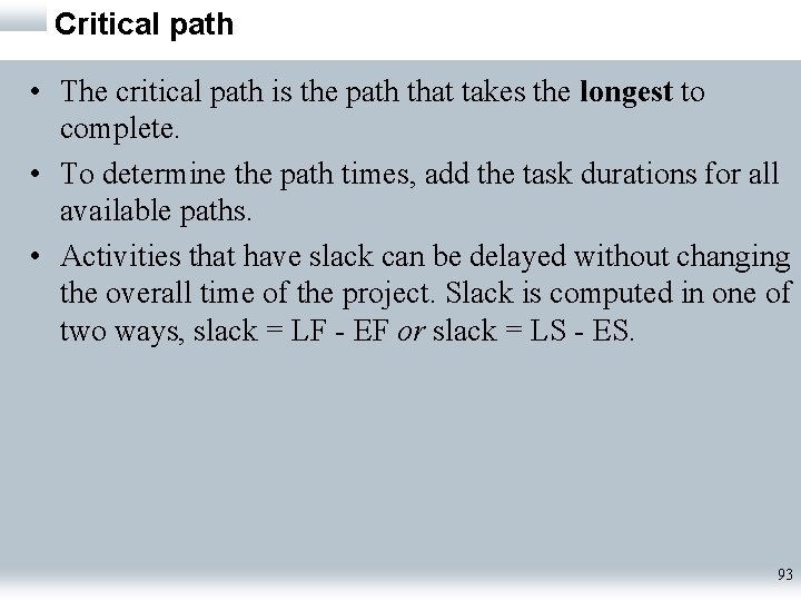 Critical path • The critical path is the path that takes the longest to