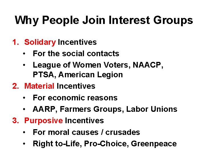 Why People Join Interest Groups 1. Solidary Incentives • For the social contacts •