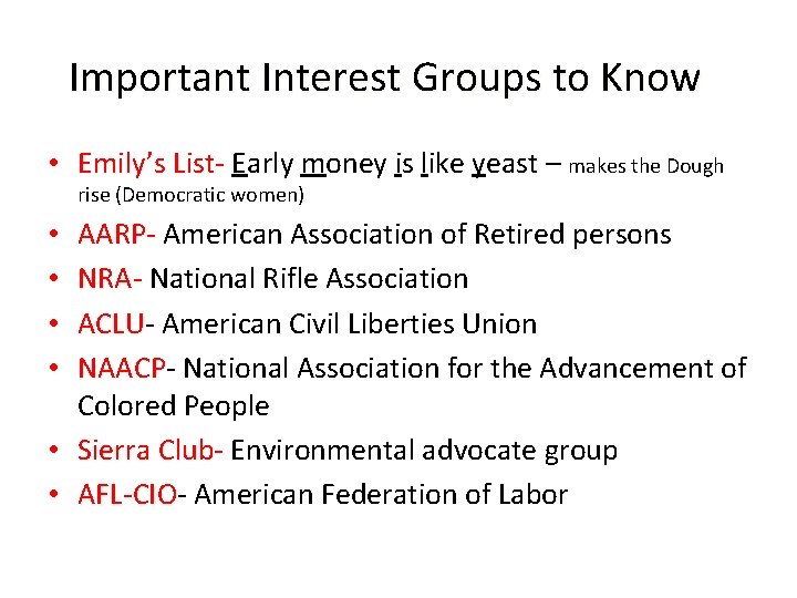 Important Interest Groups to Know • Emily’s List- Early money is like yeast –