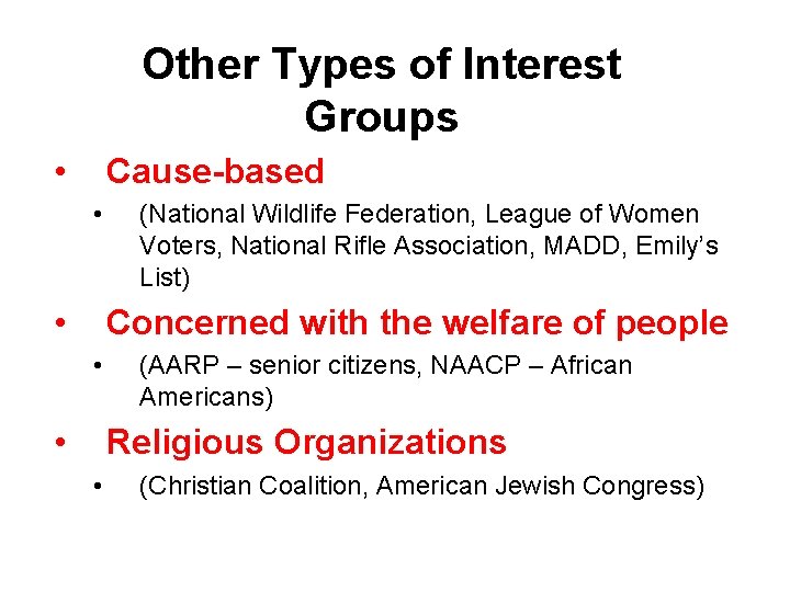 Other Types of Interest Groups • Cause-based • • (National Wildlife Federation, League of