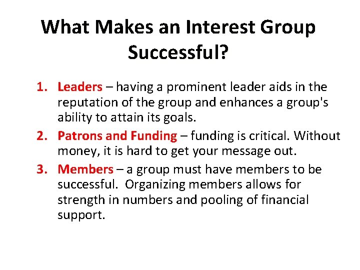 What Makes an Interest Group Successful? 1. Leaders – having a prominent leader aids