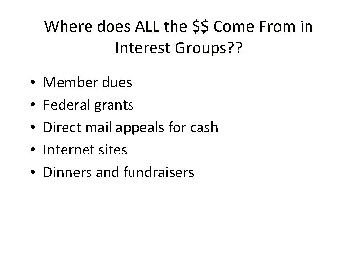 Where does ALL the $$ Come From in Interest Groups? ? • • •