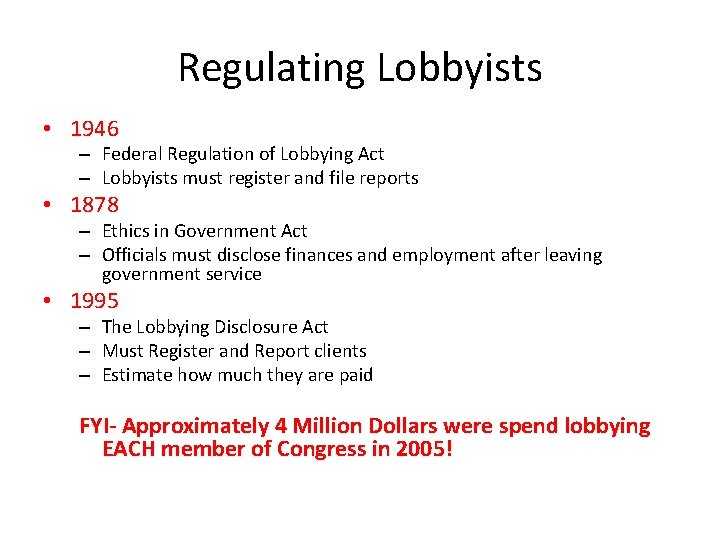 Regulating Lobbyists • 1946 – Federal Regulation of Lobbying Act – Lobbyists must register