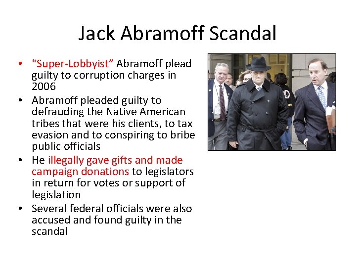 Jack Abramoff Scandal • “Super-Lobbyist” Abramoff plead guilty to corruption charges in 2006 •