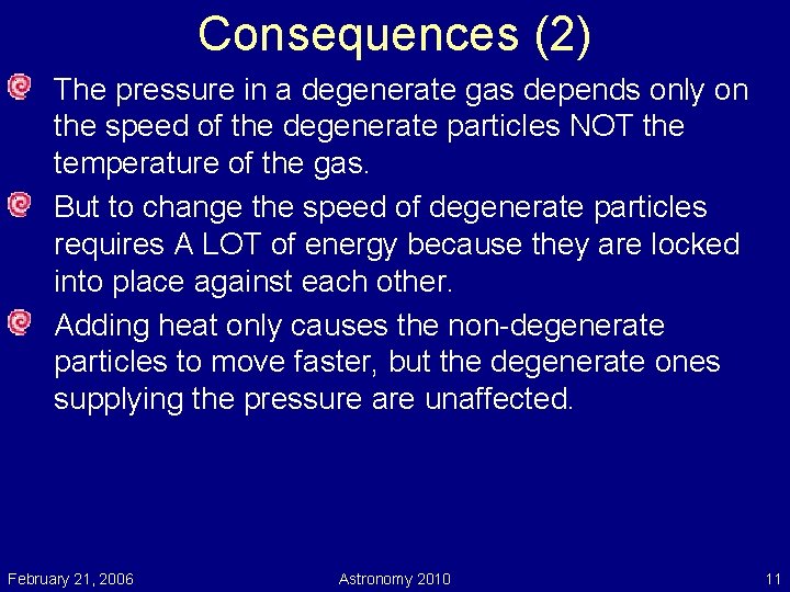 Consequences (2) The pressure in a degenerate gas depends only on the speed of