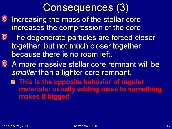 Consequences (3) Increasing the mass of the stellar core increases the compression of the