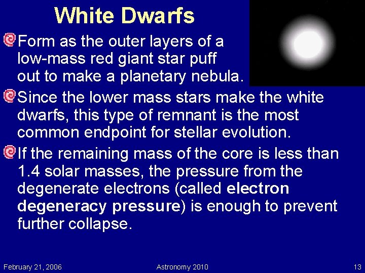 White Dwarfs Form as the outer layers of a low-mass red giant star puff