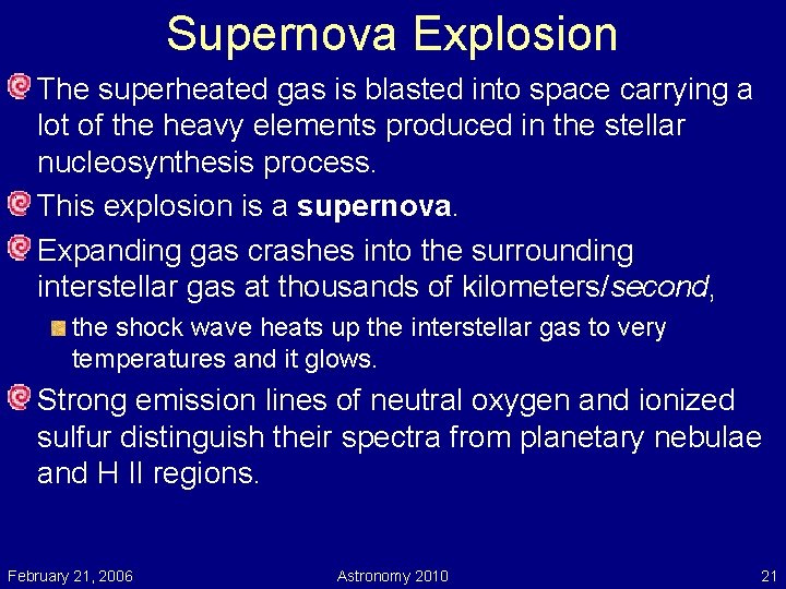 Supernova Explosion The superheated gas is blasted into space carrying a lot of the