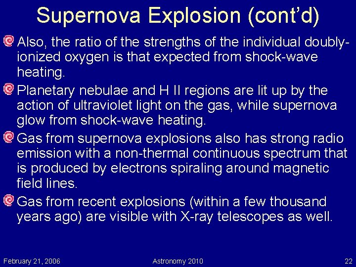 Supernova Explosion (cont’d) Also, the ratio of the strengths of the individual doublyionized oxygen