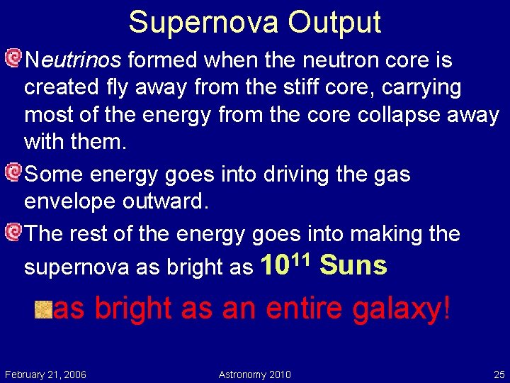 Supernova Output Neutrinos formed when the neutron core is created fly away from the