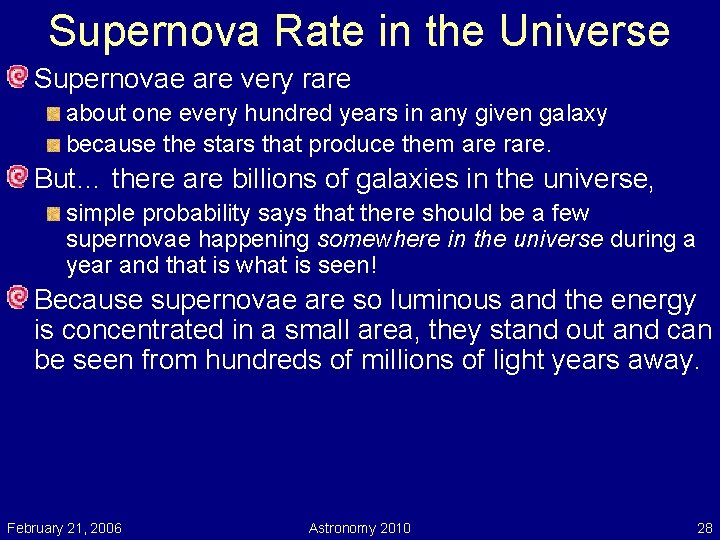 Supernova Rate in the Universe Supernovae are very rare about one every hundred years