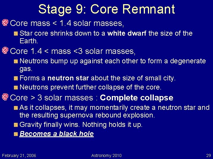Stage 9: Core Remnant Core mass < 1. 4 solar masses, Star core shrinks