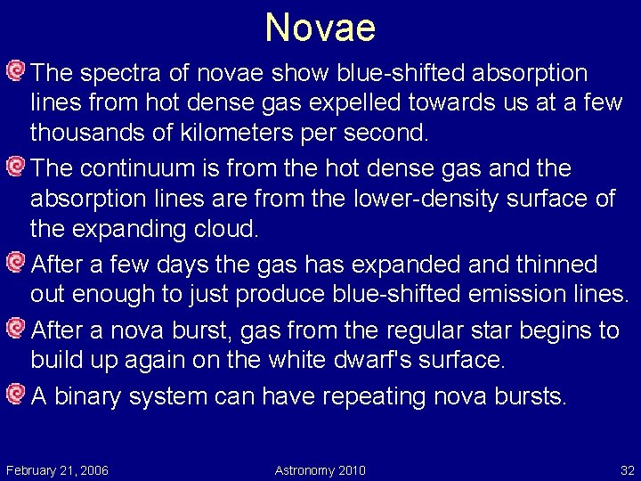 Novae The spectra of novae show blue-shifted absorption lines from hot dense gas expelled