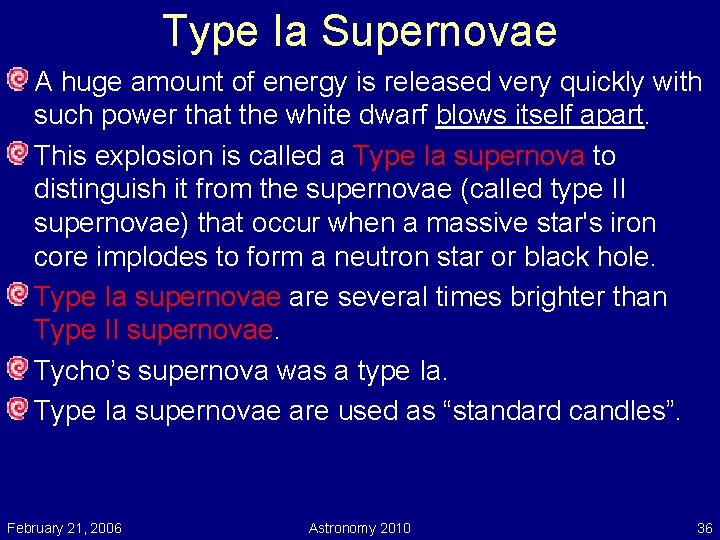 Type Ia Supernovae A huge amount of energy is released very quickly with such