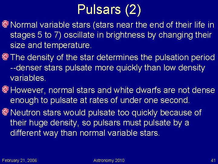 Pulsars (2) Normal variable stars (stars near the end of their life in stages