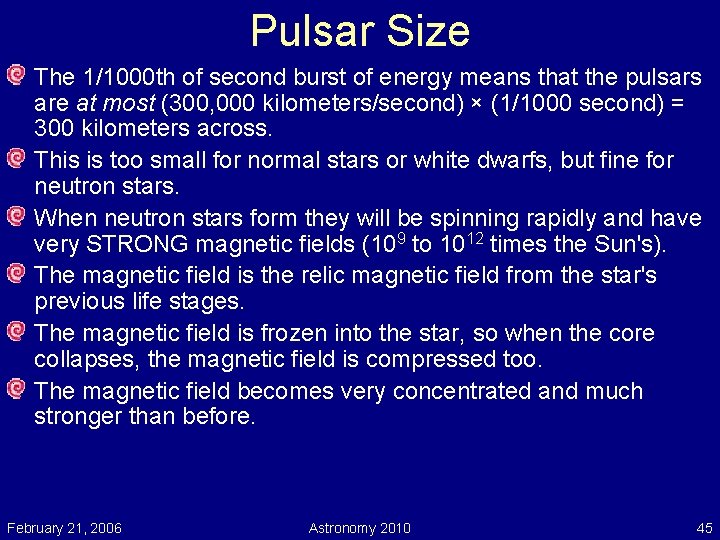 Pulsar Size The 1/1000 th of second burst of energy means that the pulsars