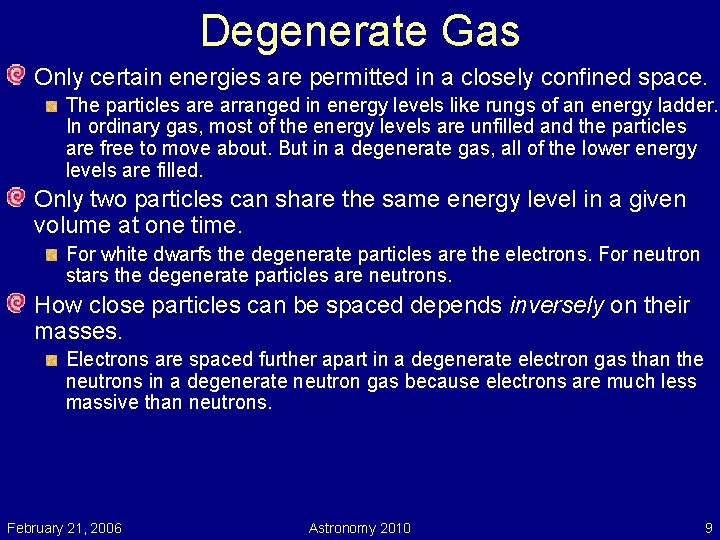 Degenerate Gas Only certain energies are permitted in a closely confined space. The particles