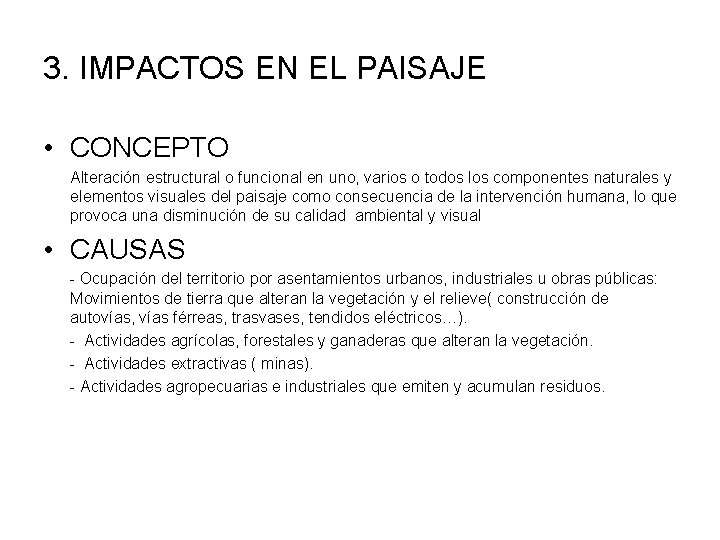 3. IMPACTOS EN EL PAISAJE • CONCEPTO Alteración estructural o funcional en uno, varios