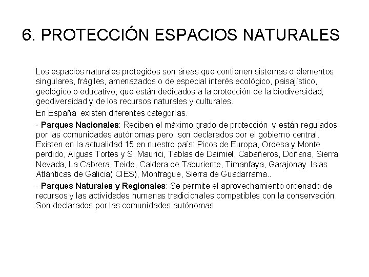 6. PROTECCIÓN ESPACIOS NATURALES Los espacios naturales protegidos son áreas que contienen sistemas o