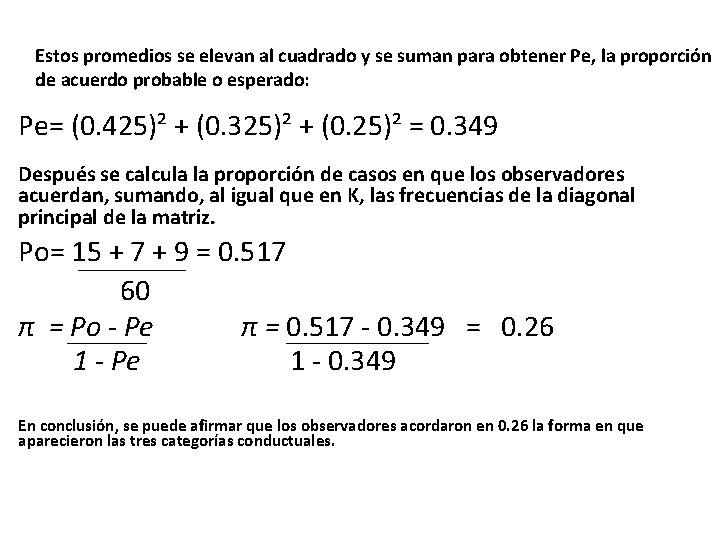 Estos promedios se elevan al cuadrado y se suman para obtener Pe, la proporción