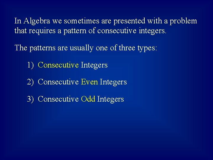 In Algebra we sometimes are presented with a problem that requires a pattern of