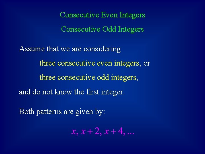 Consecutive Even Integers Consecutive Odd Integers Assume that we are considering three consecutive even