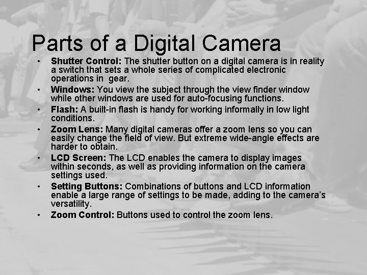 Parts of a Digital Camera • • Shutter Control: The shutter button on a