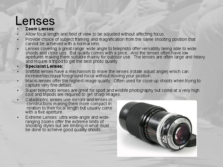 Lenses • • • Zoom Lenses: Allow focal length and field of view to