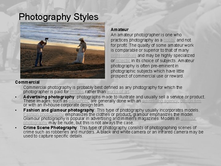 Photography Styles Amateur An amateur photographer is one who practices photography as a hobby