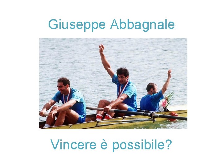 Giuseppe Abbagnale Vincere è possibile? 