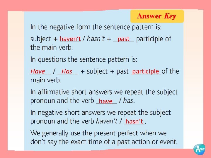 Answer Key haven’t Have past participle Has have hasn’t 