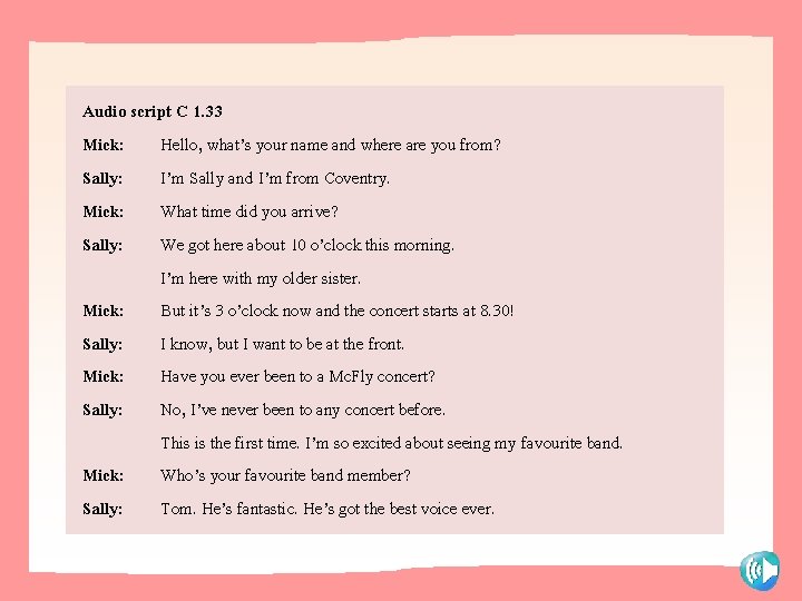 Audio script C 1. 33 Mick: Hello, what’s your name and where are you